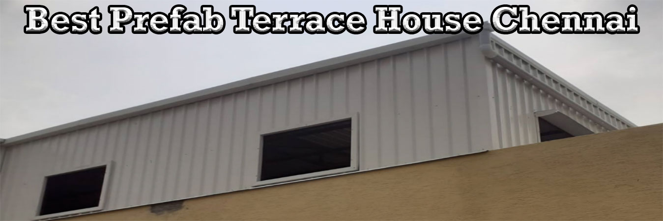 Best Prefab Terrace House Chennai